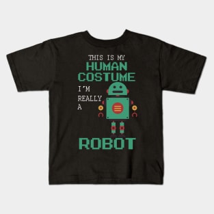 This Is My Human Costume I'm Really A Robot Halloween Kids T-Shirt